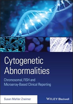 Bild des Verkufers fr Cytogenetic Abnormalities : Chromosomal, FISH, and Microarray-Based Clinical Reporting zum Verkauf von GreatBookPrices
