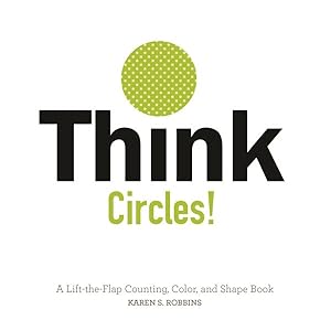 Seller image for Think Circles! : A Lift-the-Flap Counting, Color, and Shape Book for sale by GreatBookPrices