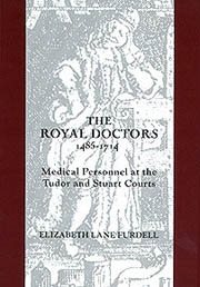 Bild des Verkufers fr Royal Doctors, 1485-1714 : Medical Personnel at the Tudor and Stuart Courts zum Verkauf von GreatBookPrices