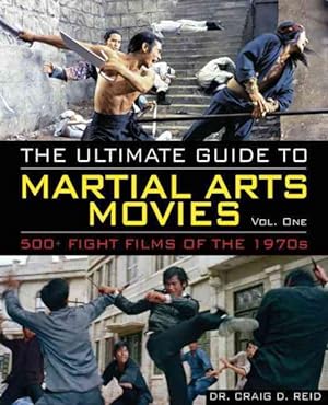 Imagen del vendedor de Ultimate Guide to Martial Arts Movies of the 1970s : 500+ Films Loaded With Action, Weapons and Warriors a la venta por GreatBookPrices