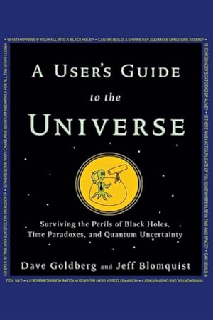 Seller image for User's Guide to the Universe : Surviving the Perils of Black Holes, Time Paradoxes, and Quantum Uncertainty for sale by GreatBookPrices