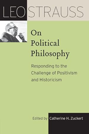 Image du vendeur pour Leo Strauss on Political Philosophy : Responding to the Challenge of Positivism and Historicism mis en vente par GreatBookPrices