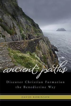 Seller image for Ancient Paths : Discover Christian Formation the Benedictine Way for sale by GreatBookPrices