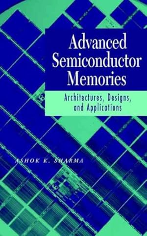 Image du vendeur pour Advanced Semiconductor Memories : Architectures, Designs, and Applications mis en vente par GreatBookPrices