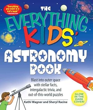 Bild des Verkufers fr Everything Kids' Astronomy Book : Blast into Outer Space With Steller Facts, Integalatic Trivia, and Out-of-this-world Puzzles zum Verkauf von GreatBookPrices