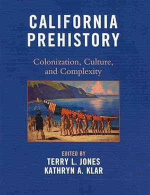 Image du vendeur pour California Prehistory : Colonization, Culture, and Complexity mis en vente par GreatBookPrices