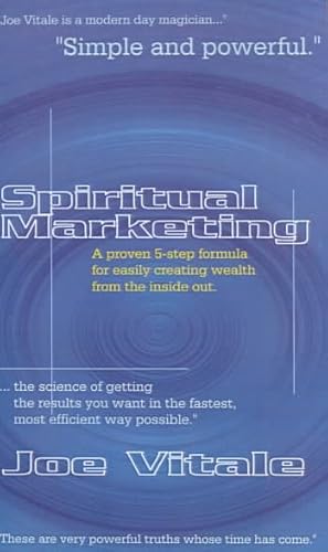 Immagine del venditore per Spiritual Marketing : A Proven 5-Step Formula for Easily Creating Wealth from the Inside Out venduto da GreatBookPrices