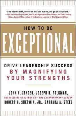 Seller image for How to Be Exceptional : Drive Leadership Success by Magnifying Your Strengths for sale by GreatBookPrices
