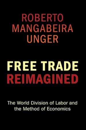 Seller image for Free Trade Reimagined : The World Division of Labor and the Method of Economics for sale by GreatBookPrices