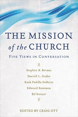 Imagen del vendedor de Mission of the Church : Five Views in Conversation a la venta por GreatBookPrices