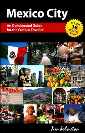 Image du vendeur pour Mexico City : An Opinionated Guide for the Curious Traveler mis en vente par GreatBookPrices