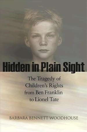 Seller image for Hidden in Plain Sight : The Tragedy of Children's Rights from Ben Franklin to Lionel Tate for sale by GreatBookPrices