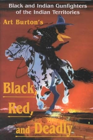 Seller image for Black, Red and Deadly : Black and Indian Gunfighters of the Indian Territory, 1870-1907 for sale by GreatBookPrices