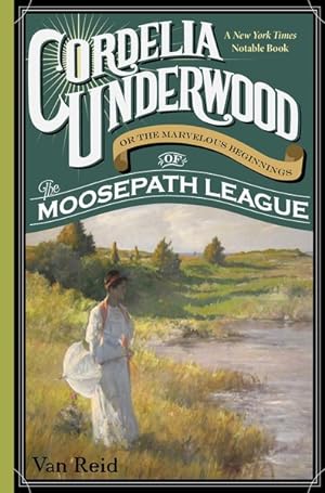 Seller image for Cordelia Underwood : Or the Marvelous Beginnings of the Moosepath League for sale by GreatBookPrices