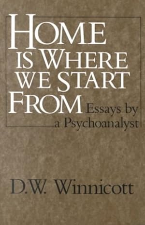 Imagen del vendedor de Home Is Where We Start from : Essays by a Psychoanalyst a la venta por GreatBookPrices