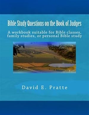 Seller image for Bible Study Questions on the Book of Judges : A Workbook Suitable for Bible Classes, Family Studies, or Personal Bible Study for sale by GreatBookPrices