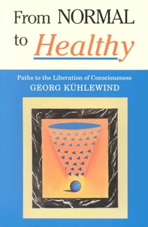 Seller image for From Normal to Healthy : Paths to the Liberation of Consciousness for sale by GreatBookPrices