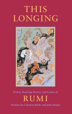 Seller image for This Longing : Poetry, Teaching Stories, and Letters of Rumi for sale by GreatBookPrices