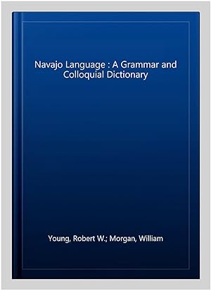 Seller image for Navajo Language : A Grammar and Colloquial Dictionary for sale by GreatBookPrices