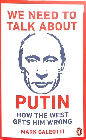 Image du vendeur pour We Need to Talk About Putin : How the West Gets Him Wrong mis en vente par GreatBookPrices