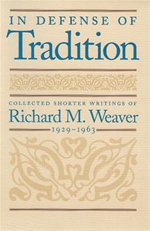 Immagine del venditore per In Defense of Tradition : Collected Shorter Writings of Richard M. Weaver, 1929-1963 venduto da GreatBookPrices