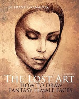 Seller image for Lost Art : How to Draw Fantasy Female Faces for sale by GreatBookPrices