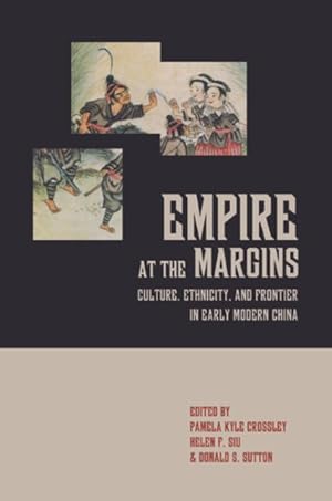 Immagine del venditore per Empire at the Margins : Culture, Ethnicity, And Frontier in Early Modern China venduto da GreatBookPrices