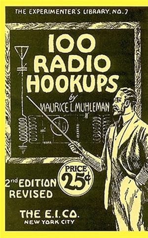 Seller image for 100 Radio Hookups : Radio Circuits for Experimenters from the 1920's for sale by GreatBookPrices