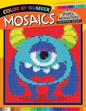 Seller image for Pixel Monsters Mosaics Coloring Books: Color by Number for Adults Stress Relieving Design Puzzle Quest for sale by GreatBookPrices