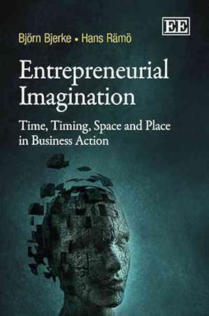 Seller image for Entrepreneurial Imagination : Time, Timing, Space and Place in Business Action for sale by GreatBookPrices