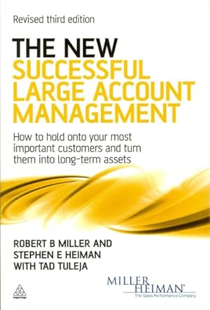 Image du vendeur pour New Successful Large Account Management : How to Hold Onto Your Most Important Customers and Turn Them into Long Term Assets mis en vente par GreatBookPrices