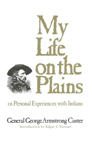 Seller image for My Life on the Plains : Or, Personal Experiences With Indians for sale by GreatBookPrices