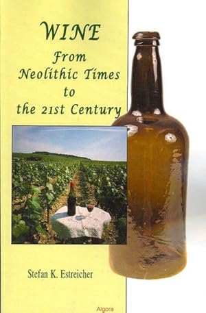 Imagen del vendedor de Wine : From Neolithic Times to the 21st Century a la venta por GreatBookPrices