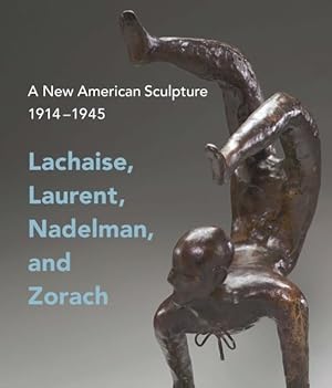 Seller image for New American Sculpture, 1914 ?1945 : Lachaise, Laurent, Nadelman, and Zorach for sale by GreatBookPrices