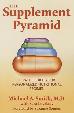 Seller image for Supplement Pyramid : How to Build Your Personalized Nutritional Regimen for sale by GreatBookPrices