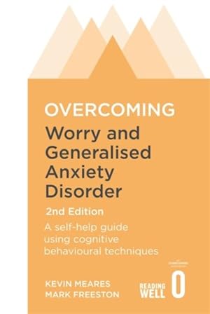 Image du vendeur pour Overcoming Worry and Generalised Anxiety Disorder : A Self-help Guide Using Cognitive Behavioural Techniques mis en vente par GreatBookPrices