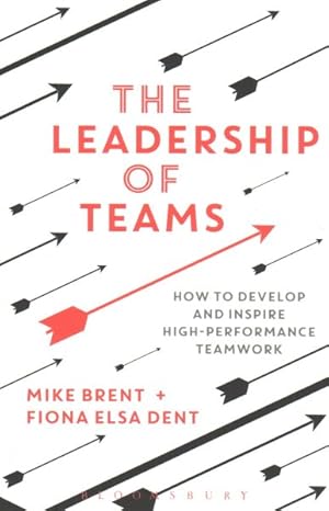 Seller image for Leadership of Teams : How to Develop and Inspire High-Performance Teamwork for sale by GreatBookPrices