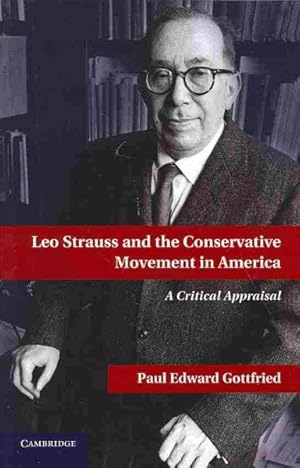 Image du vendeur pour Leo Strauss and the Conservative Movement in America : A Critical Appraisal mis en vente par GreatBookPrices