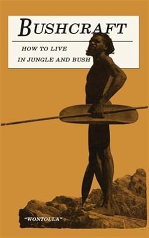 Image du vendeur pour Bushcraft : How to Live in Jungle and Bush mis en vente par GreatBookPrices