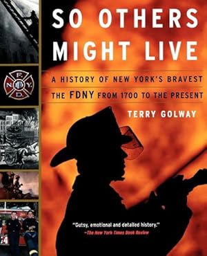 Immagine del venditore per So Others Might Live : A History of New York's Bravest : The Fdny from 1700 to the Present venduto da GreatBookPrices