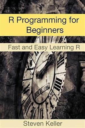 Seller image for R Programming for Beginners : Fast and Easy Learning R for sale by GreatBookPrices