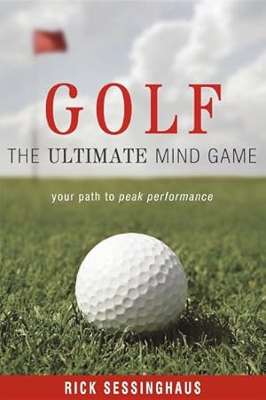 Seller image for Golf : The Ultimate Mind Game, Your Path to Peak Performance for sale by GreatBookPrices