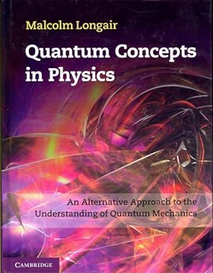 Image du vendeur pour Quantum Concepts in Physics : An Alternative Approach to the Understanding of Quantum Mechanics mis en vente par GreatBookPrices
