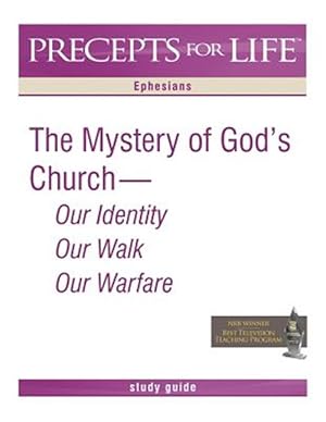 Seller image for Precepts for Life Study Guide: The Mystery of God's Church -- Our Identity, Our Walk, Our Warfare (Ephesians) for sale by GreatBookPrices