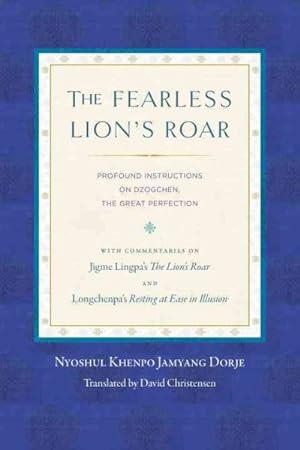 Seller image for Fearless Lion's Roar : Profound Instructions on Dzogchen, the Great Perfection for sale by GreatBookPrices