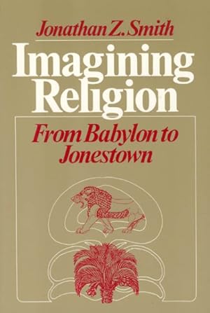 Imagen del vendedor de Imagining Religion : From Babylon to Jonestown a la venta por GreatBookPrices