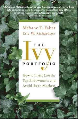 Image du vendeur pour Ivy Portfolio : How to Invest Like the Top Endowments and Avoid Bear Markets mis en vente par GreatBookPrices