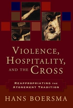 Bild des Verkufers fr Violence, Hospitality, And the Cross : Reappropriating the Atonement Tradition zum Verkauf von GreatBookPrices
