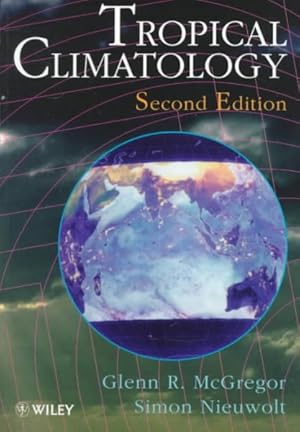 Image du vendeur pour Tropical Climatology : An Introduction to the Climates of the Low Latitudes mis en vente par GreatBookPrices