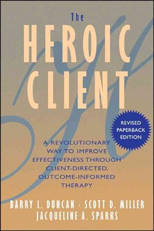 Immagine del venditore per Heroic Client : A Revolutionary Way to Improve Effectiveness Through Client-Directed, Outcome-Informed Therapy venduto da GreatBookPrices